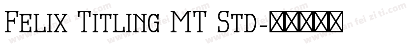 Felix Titling MT Std字体转换